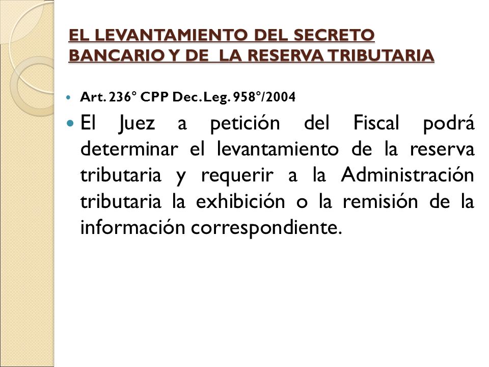 EL LEVANTAMIENTO DEL SECRETO BANCARIO Y DE LA RESERVA TRIBUTARIA
