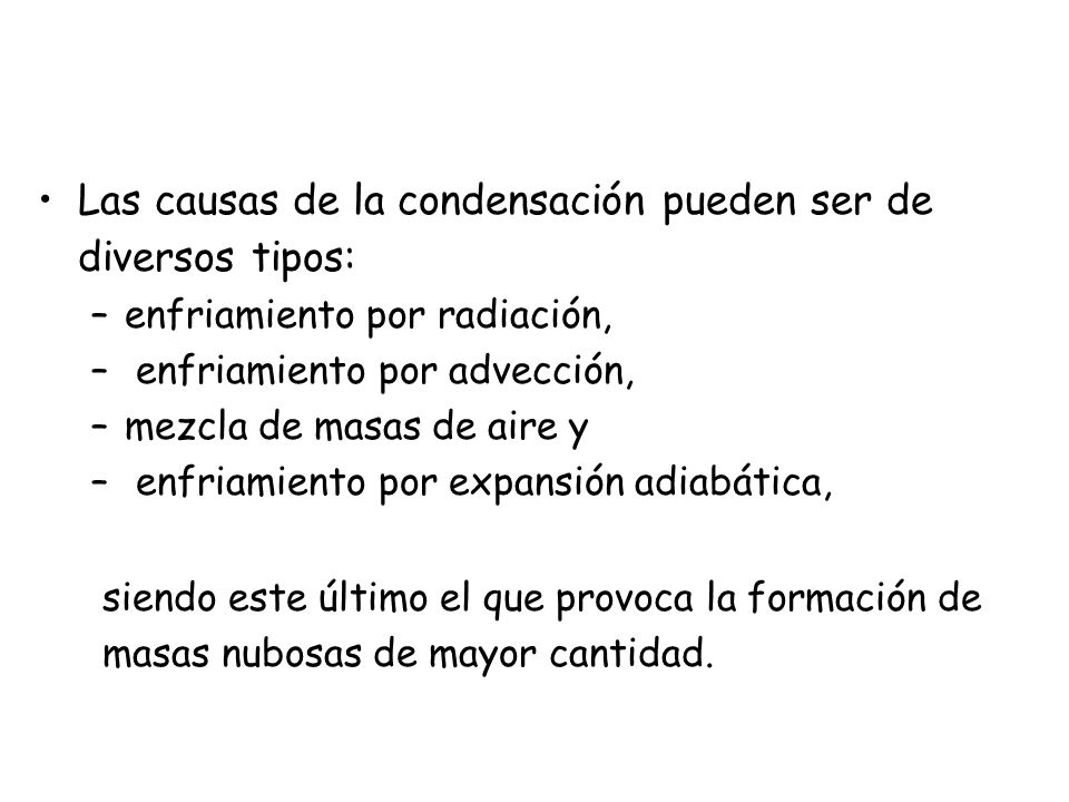 Las causas de la condensación pueden ser de diversos tipos: