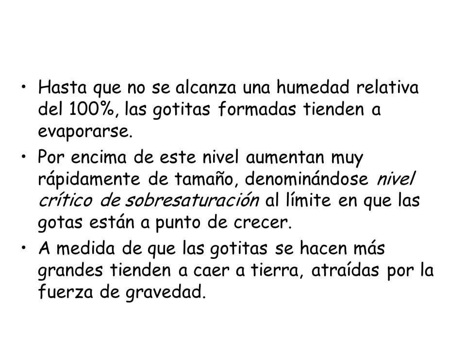 Hasta que no se alcanza una humedad relativa del 100%, las gotitas formadas tienden a evaporarse.