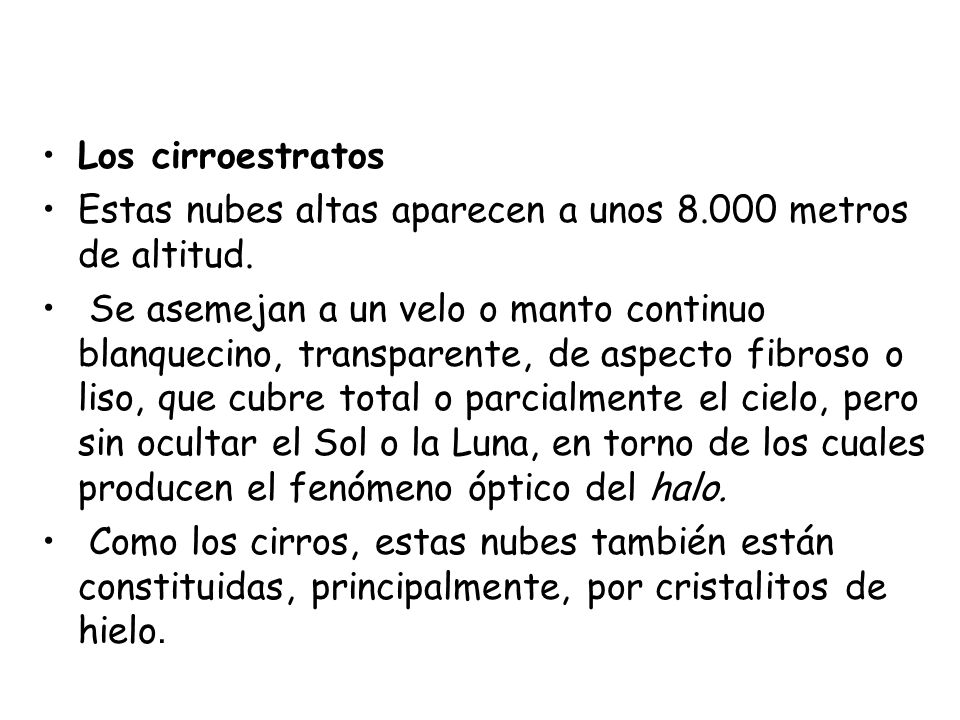 Los cirroestratos Estas nubes altas aparecen a unos metros de altitud.