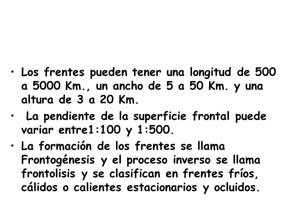 Los frentes pueden tener una longitud de 500 a 5000 Km