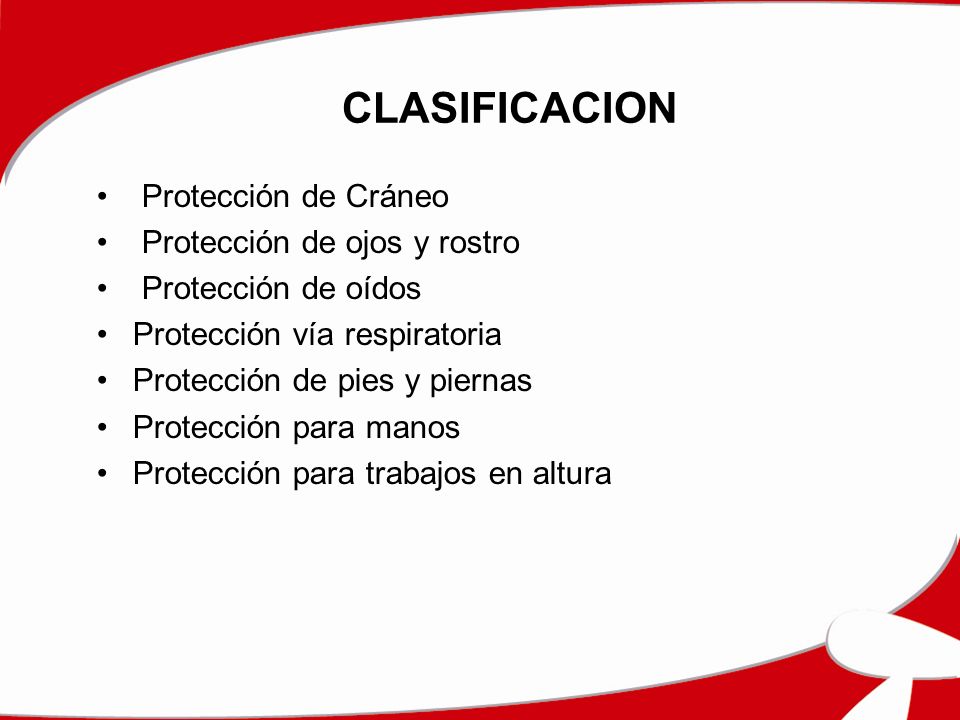CLASIFICACION Protección de Cráneo Protección de ojos y rostro
