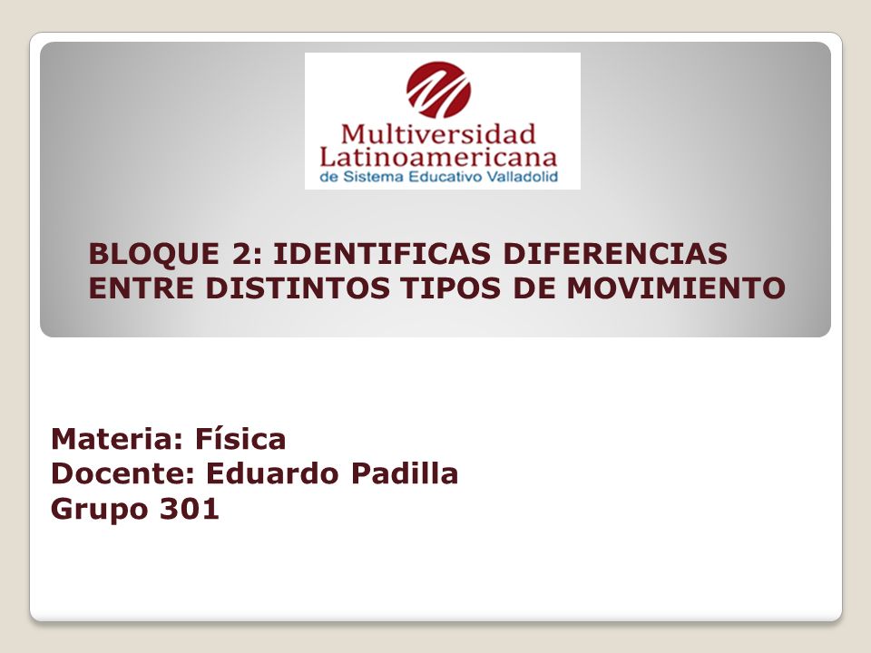 BLOQUE 2: IDENTIFICAS DIFERENCIAS ENTRE DISTINTOS TIPOS DE MOVIMIENTO