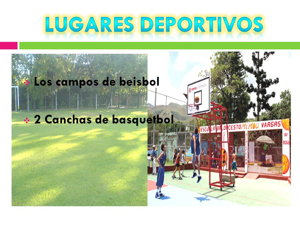 LUGARES DEPORTIVOS Los campos de beisbol 2 Canchas de basquetbol