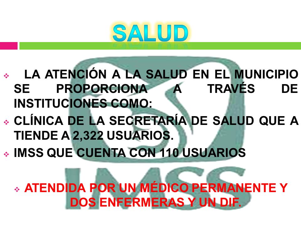 ATENDIDA POR UN MÉDICO PERMANENTE Y DOS ENFERMERAS Y UN DIF.