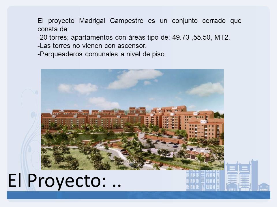 El proyecto Madrigal Campestre es un conjunto cerrado que consta de: