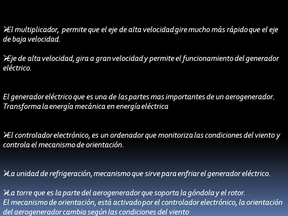 El multiplicador, permite que el eje de alta velocidad gire mucho más rápido que el eje de baja velocidad.