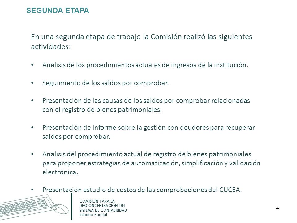 SEGUNDA ETAPA En una segunda etapa de trabajo la Comisión realizó las siguientes actividades: