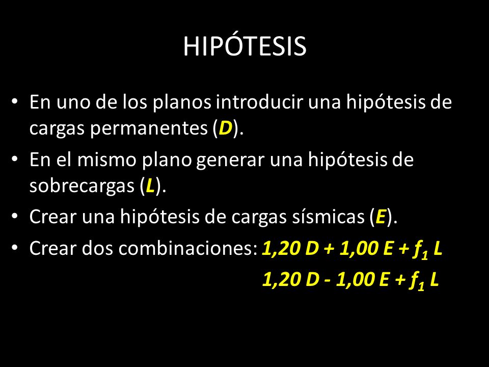 HIPÓTESIS En uno de los planos introducir una hipótesis de cargas permanentes (D). En el mismo plano generar una hipótesis de sobrecargas (L).