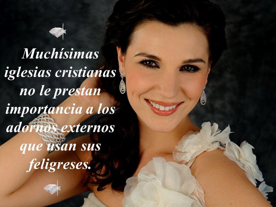 Muchísimas iglesias cristianas no le prestan importancia a los adornos externos que usan sus feligreses.