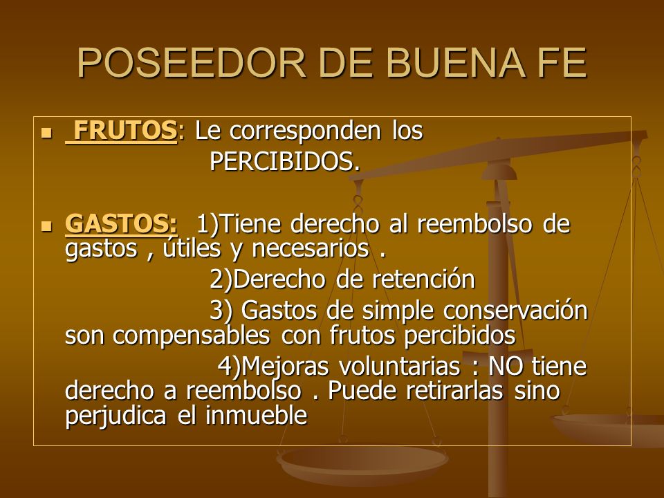 POSEEDOR DE BUENA FE FRUTOS: Le corresponden los PERCIBIDOS.