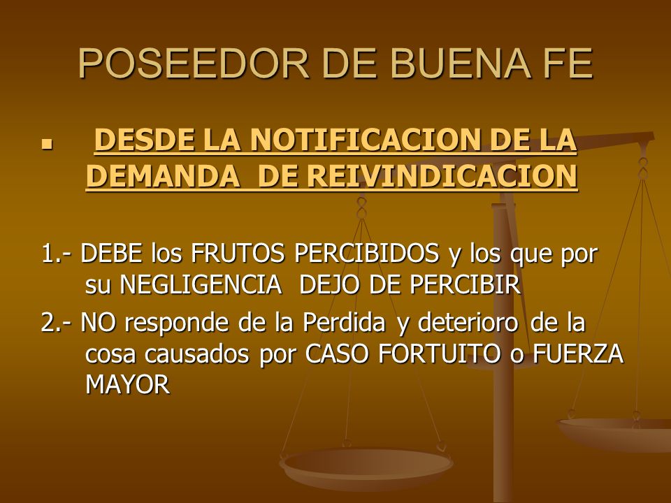 POSEEDOR DE BUENA FE DESDE LA NOTIFICACION DE LA DEMANDA DE REIVINDICACION.