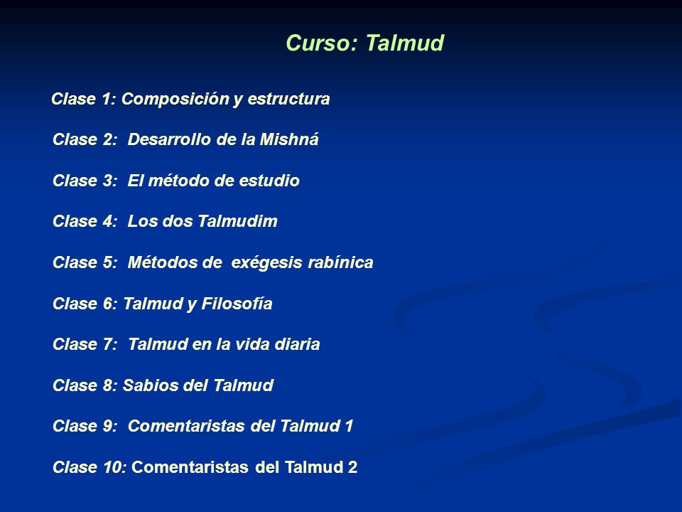 Clase 2: Desarrollo de la Mishná Clase 3: El método de estudio