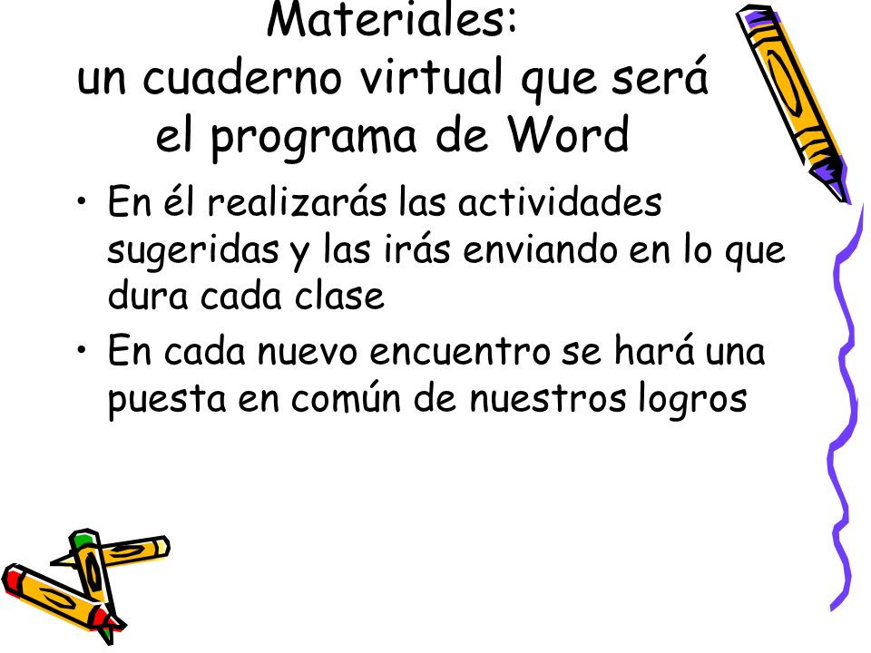 Materiales: un cuaderno virtual que será el programa de Word