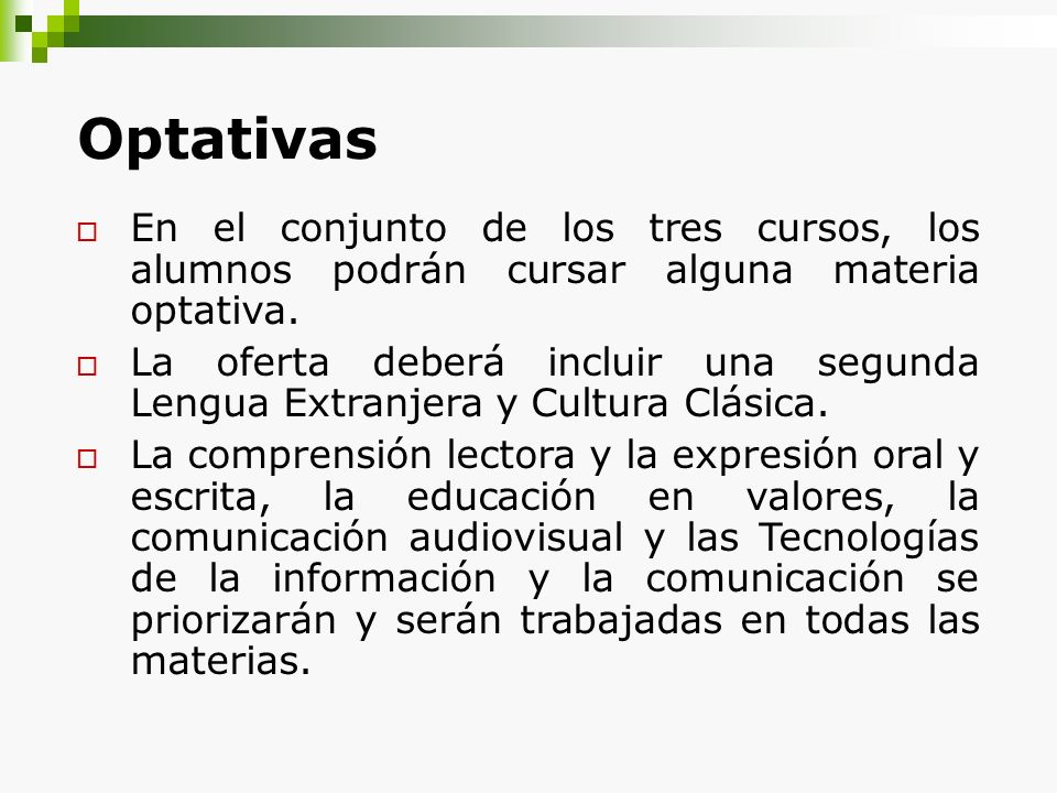 Optativas En el conjunto de los tres cursos, los alumnos podrán cursar alguna materia optativa.