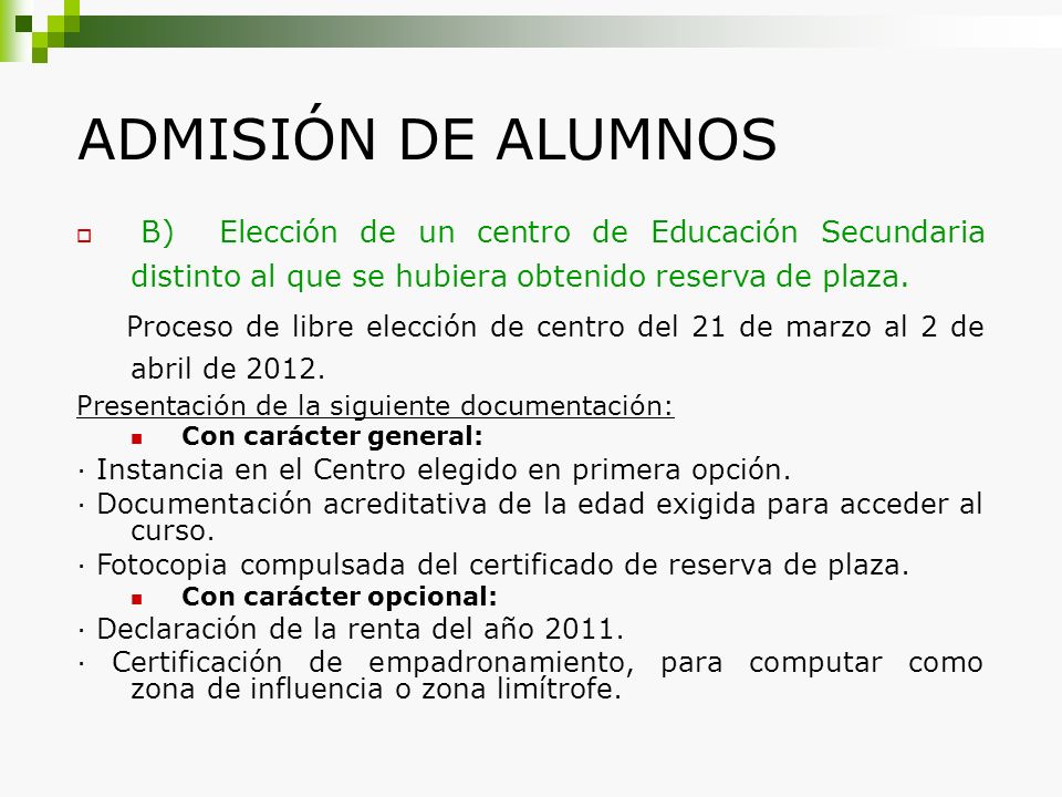 ADMISIÓN DE ALUMNOS B) Elección de un centro de Educación Secundaria distinto al que se hubiera obtenido reserva de plaza.