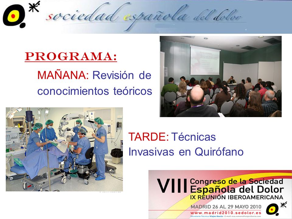 Programa: MAÑANA: Revisión de conocimientos teóricos TARDE: Técnicas Invasivas en Quirófano