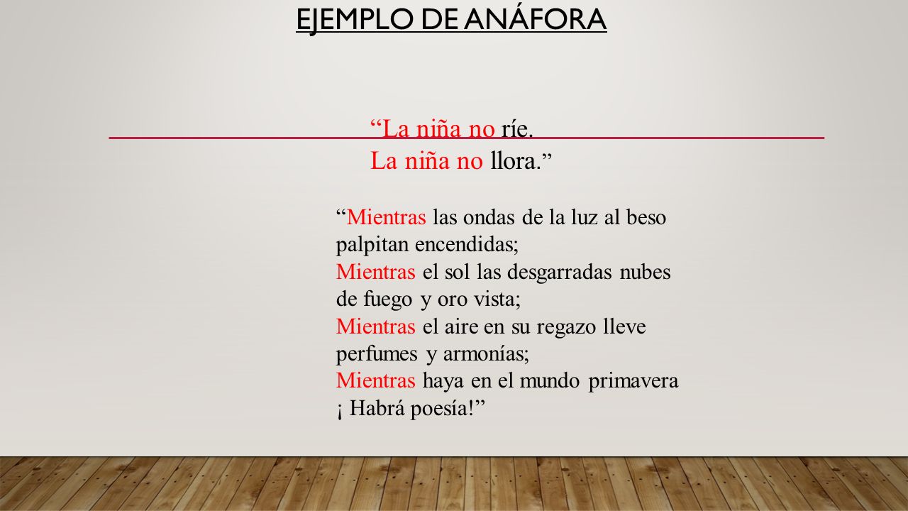 Ejemplo de anáfora La niña no ríe. La niña no llora.