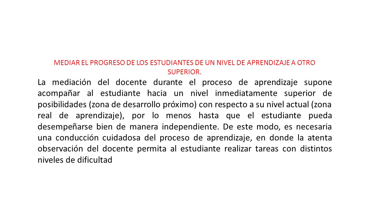MEDIAR EL PROGRESO DE LOS ESTUDIANTES DE UN NIVEL DE APRENDIZAJE A OTRO SUPERIOR.