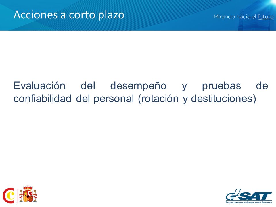 Acciones a corto plazo Evaluación del desempeño y pruebas de confiabilidad del personal (rotación y destituciones)