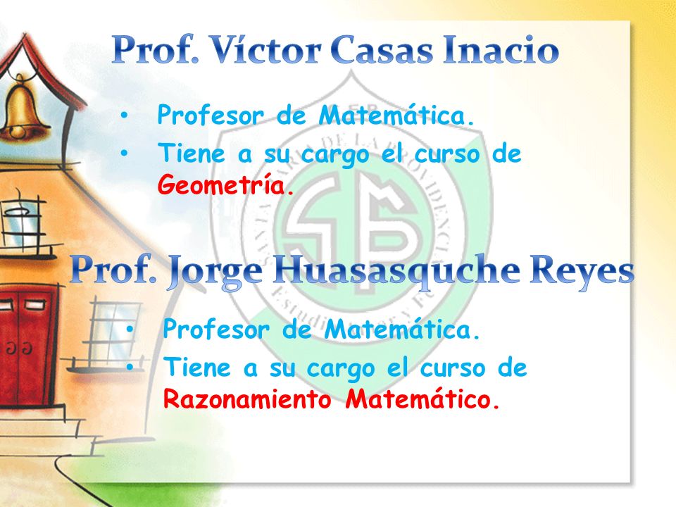 Prof. Víctor Casas Inacio Prof. Jorge Huasasquche Reyes