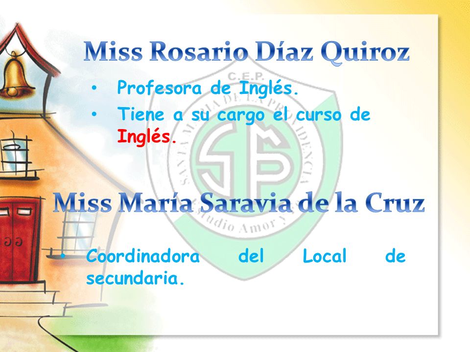 Miss Rosario Díaz Quiroz Miss María Saravia de la Cruz