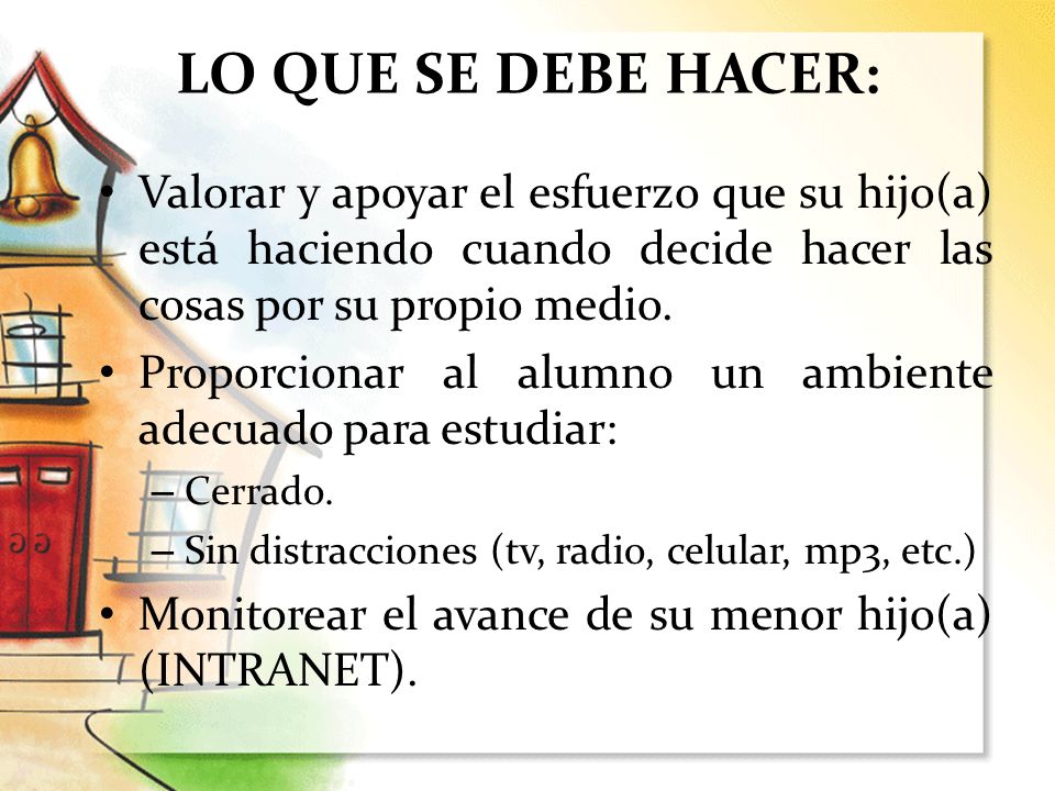LO QUE SE DEBE HACER: Valorar y apoyar el esfuerzo que su hijo(a) está haciendo cuando decide hacer las cosas por su propio medio.