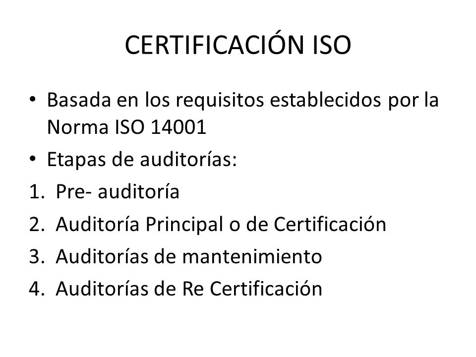 CERTIFICACIÓN ISO Basada en los requisitos establecidos por la Norma ISO Etapas de auditorías: