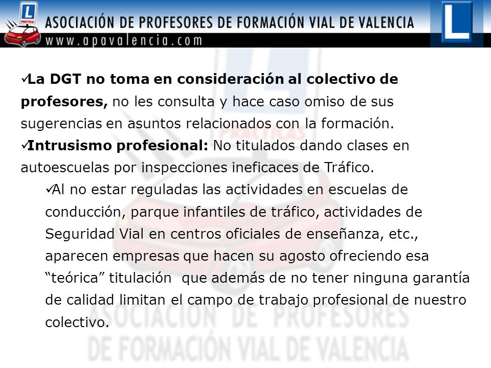 La DGT no toma en consideración al colectivo de profesores, no les consulta y hace caso omiso de sus sugerencias en asuntos relacionados con la formación.