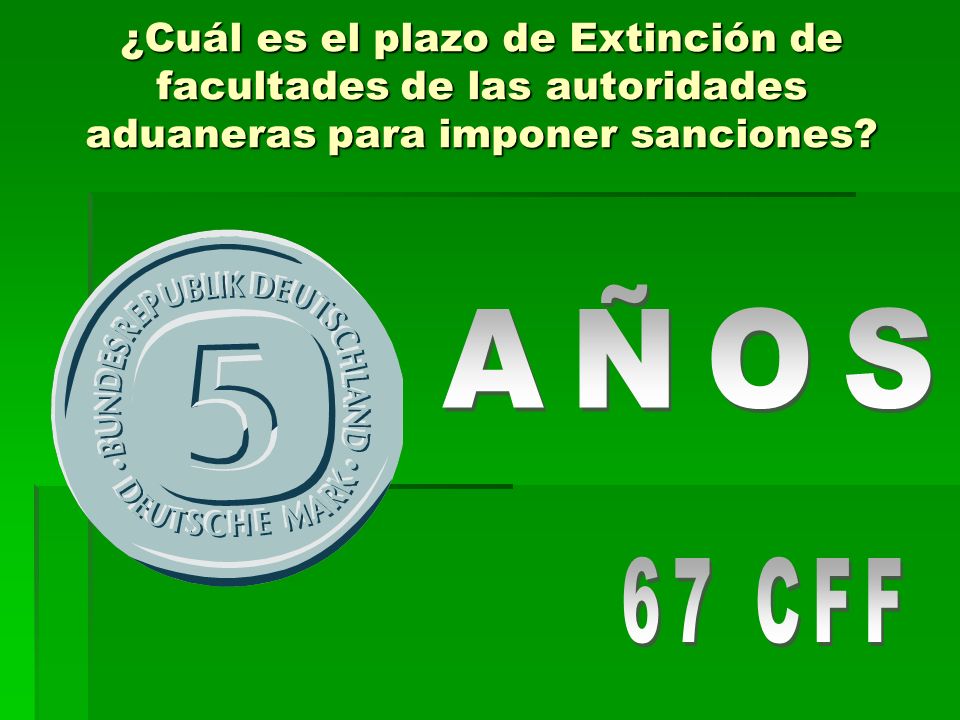 ¿Cuál es el plazo de Extinción de facultades de las autoridades aduaneras para imponer sanciones