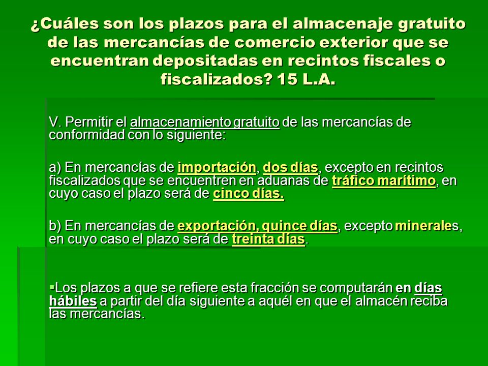 ¿Cuáles son los plazos para el almacenaje gratuito de las mercancías de comercio exterior que se encuentran depositadas en recintos fiscales o fiscalizados 15 L.A.