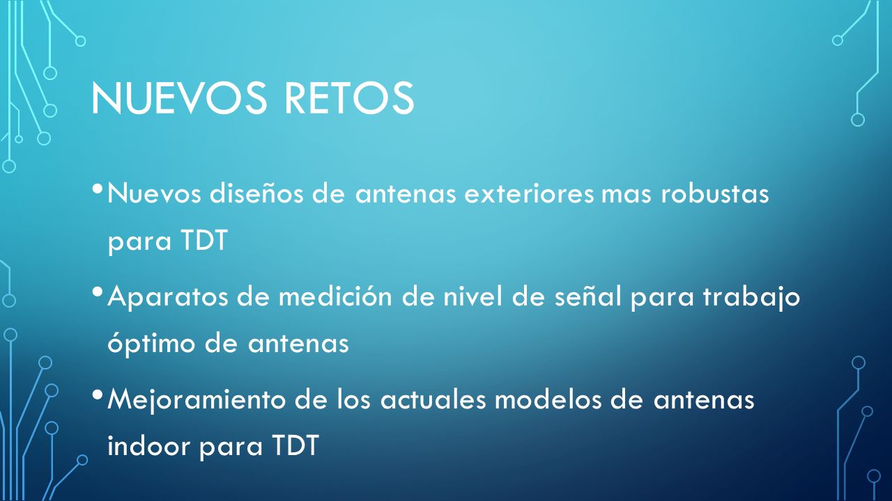 Nuevos Retos Nuevos diseños de antenas exteriores mas robustas para TDT. Aparatos de medición de nivel de señal para trabajo óptimo de antenas.