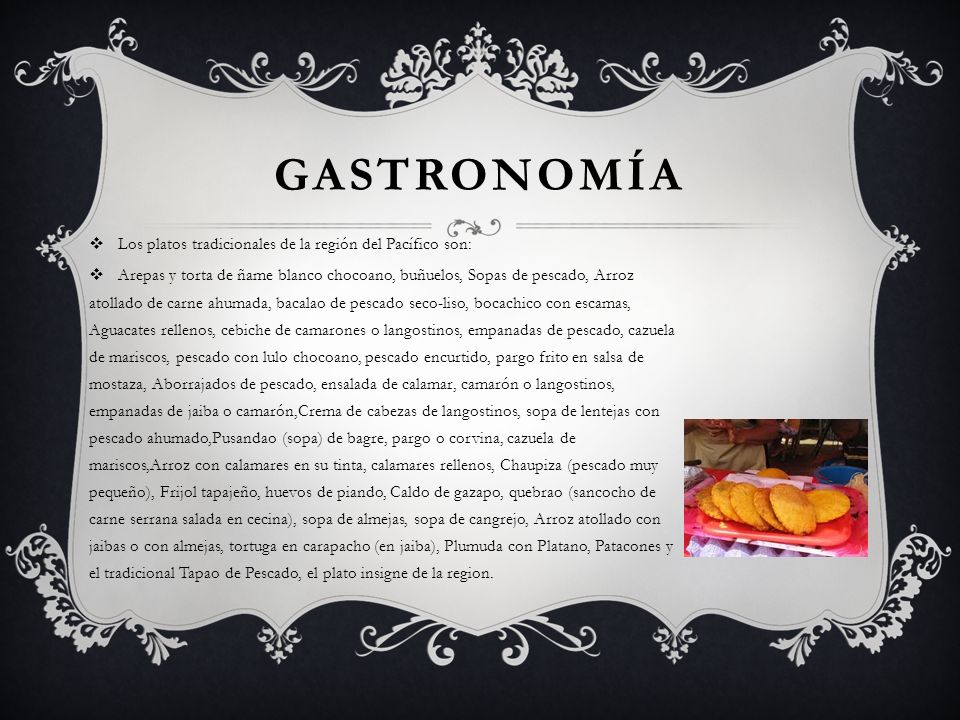Gastronomía Los platos tradicionales de la región del Pacífico son: