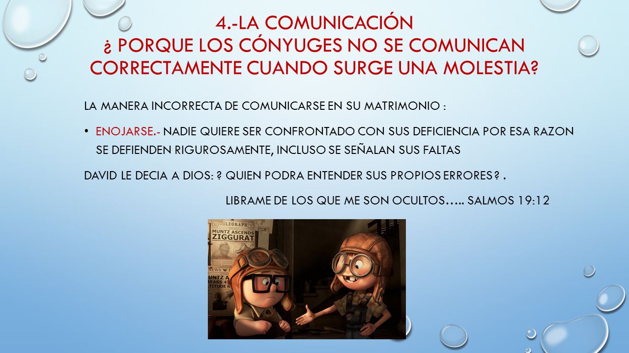 4.-LA COMUNICACIÓN ¿ Porque los cónyuges no se comunican correctamente cuando surge una molestia