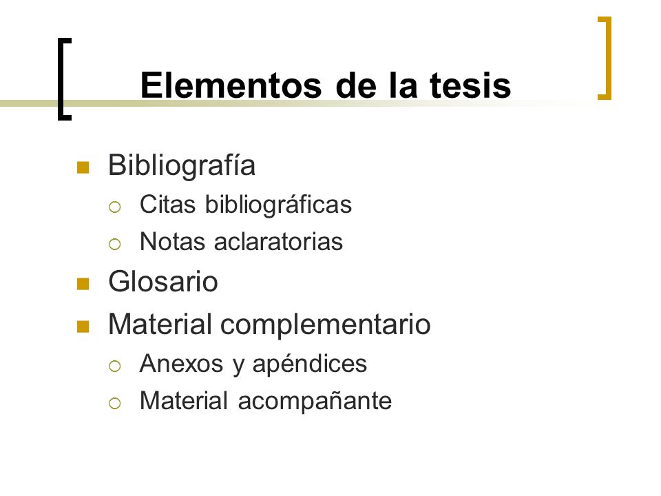 Elementos de la tesis Bibliografía Glosario Material complementario