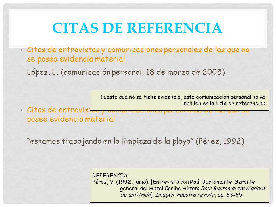 CITAS DE REFERENCIA Citas de entrevistas y comunicaciones personales de las que no se posea evidencia material.