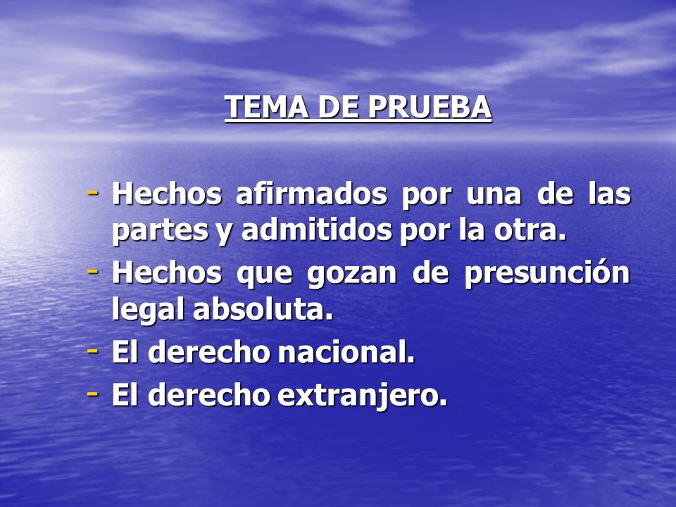 TEMA DE PRUEBA Hechos afirmados por una de las partes y admitidos por la otra. Hechos que gozan de presunción legal absoluta.