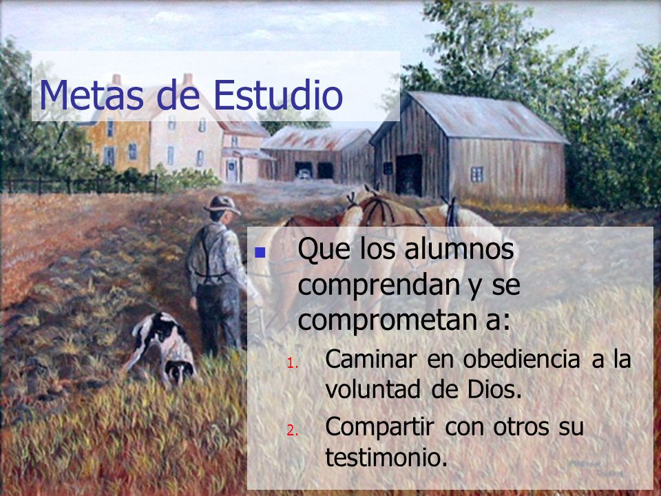 Metas de Estudio Que los alumnos comprendan y se comprometan a: