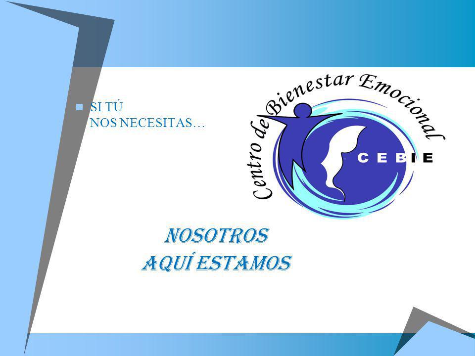 SI TÚ NOS NECESITAS… NOSOTROS AQUÍ ESTAMOS SI TÚ NOS NECESITAS…