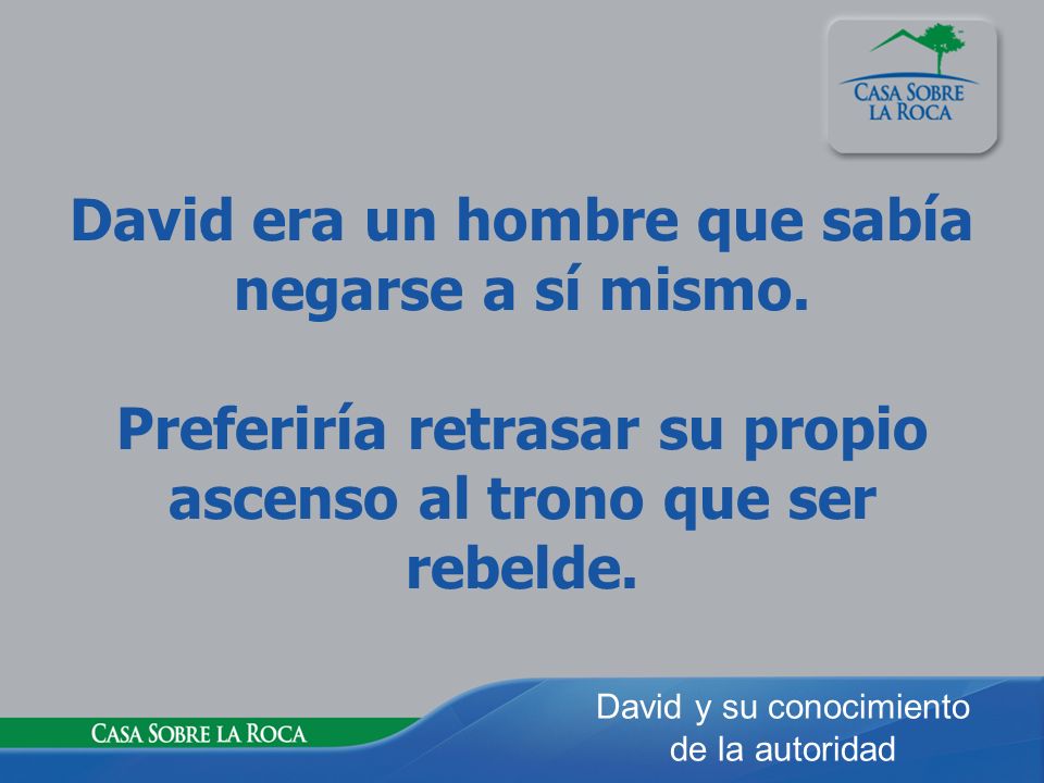 David era un hombre que sabía negarse a sí mismo