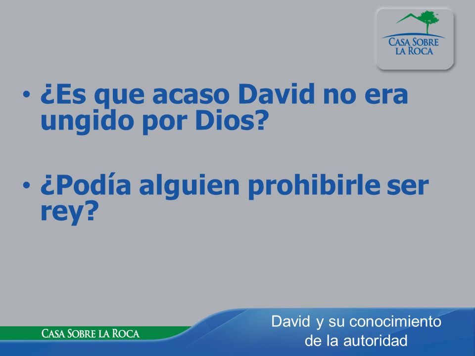 ¿Es que acaso David no era ungido por Dios