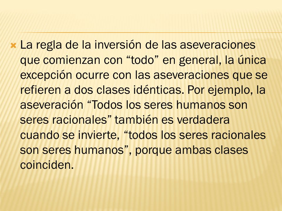 La regla de la inversión de las aseveraciones que comienzan con todo en general, la única excepción ocurre con las aseveraciones que se refieren a dos clases idénticas.
