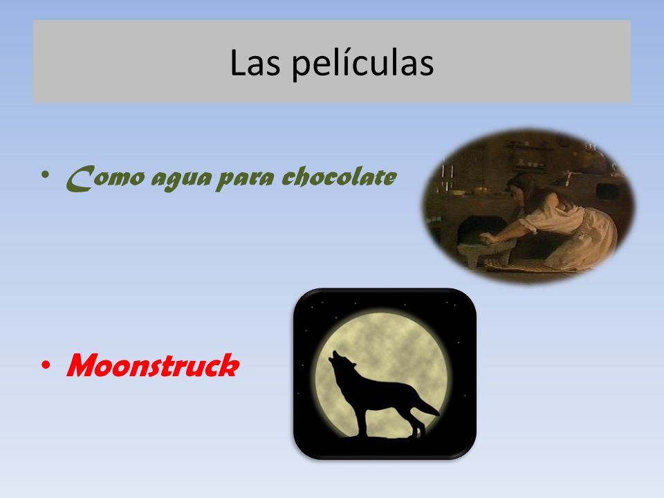 Las películas Como agua para chocolate Moonstruck
