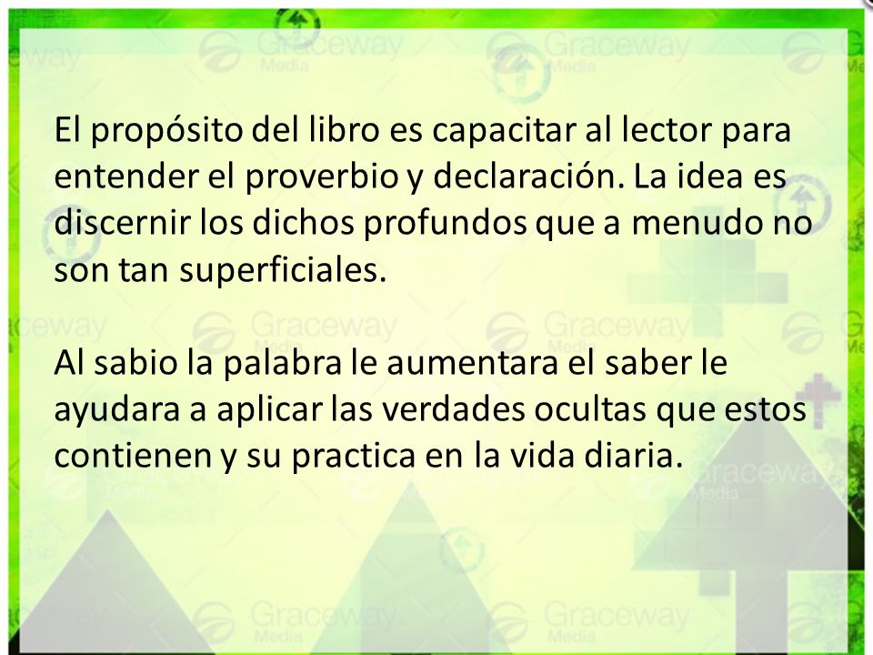 El propósito del libro es capacitar al lector para entender el proverbio y declaración. La idea es discernir los dichos profundos que a menudo no son tan superficiales.