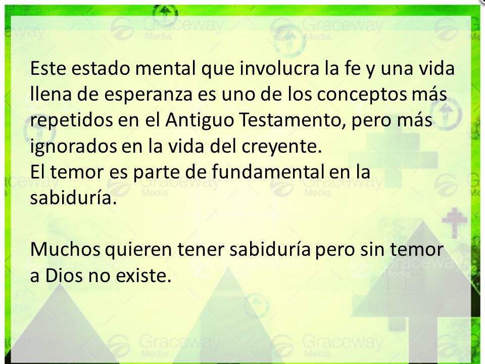 Este estado mental que involucra la fe y una vida llena de esperanza es uno de los conceptos más repetidos en el Antiguo Testamento, pero más ignorados en la vida del creyente.