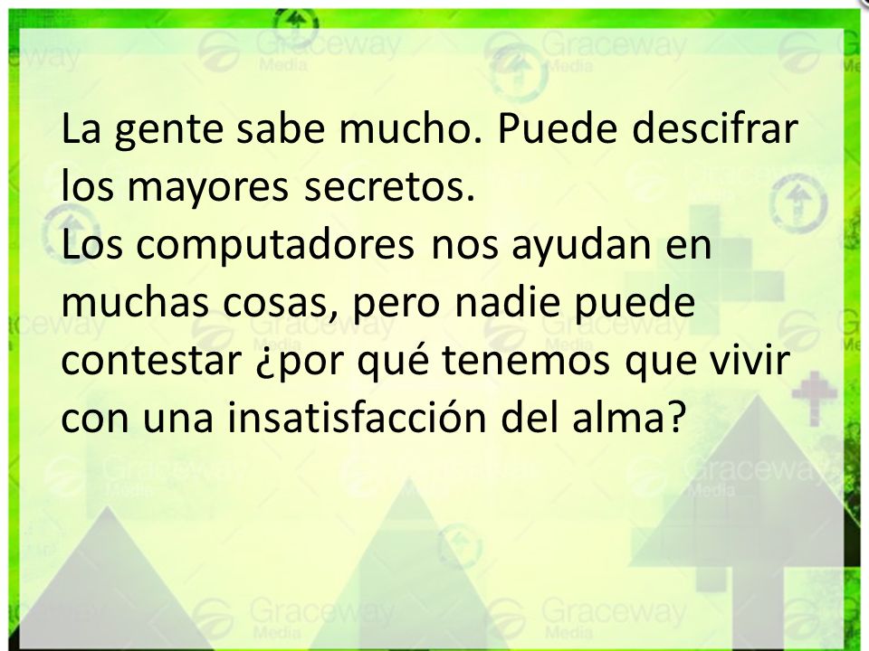 La gente sabe mucho. Puede descifrar los mayores secretos.