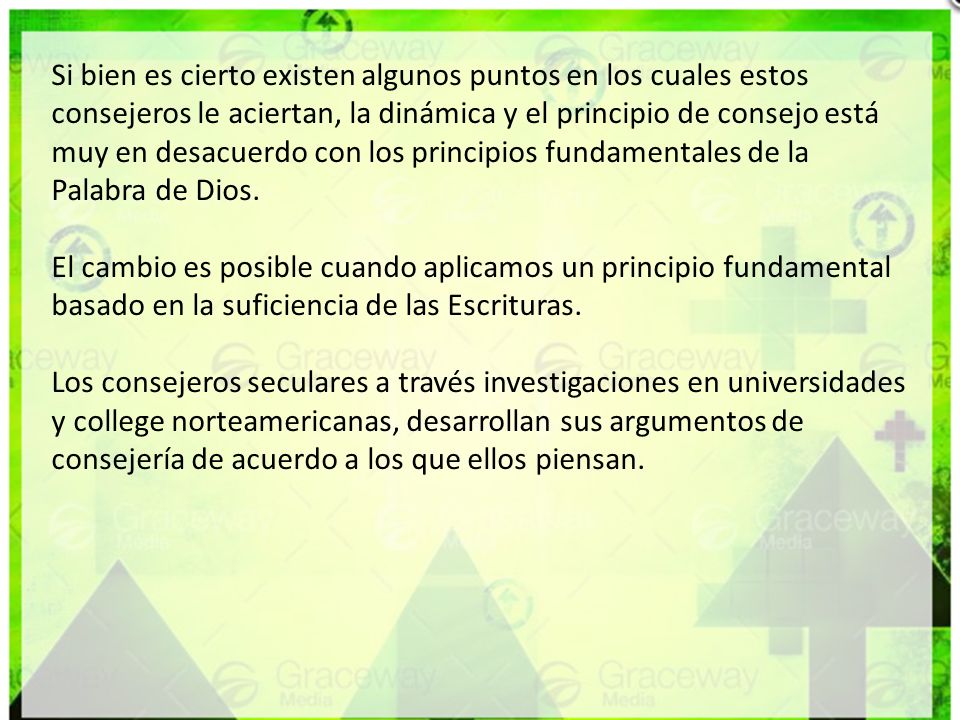 Si bien es cierto existen algunos puntos en los cuales estos consejeros le aciertan, la dinámica y el principio de consejo está muy en desacuerdo con los principios fundamentales de la Palabra de Dios.