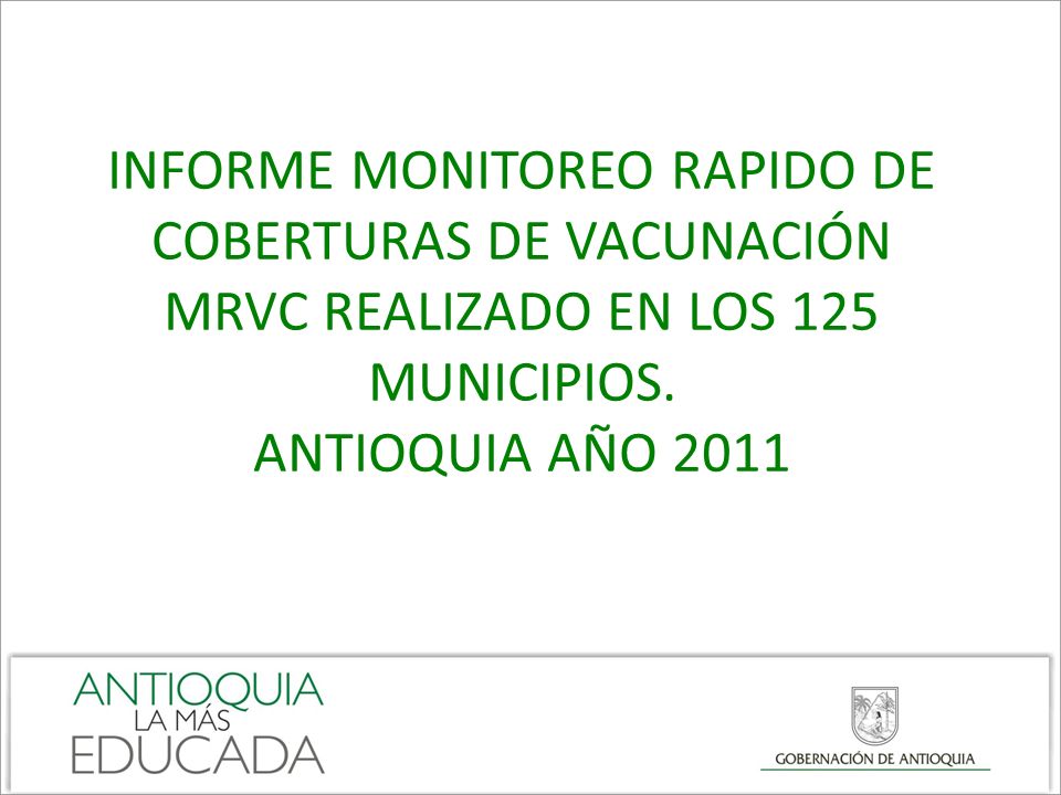 INFORME MONITOREO RAPIDO DE COBERTURAS DE VACUNACIÓN MRVC REALIZADO EN LOS 125 MUNICIPIOS.