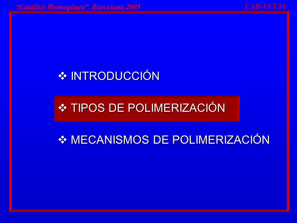 TIPOS DE POLIMERIZACIÓN MECANISMOS DE POLIMERIZACIÓN