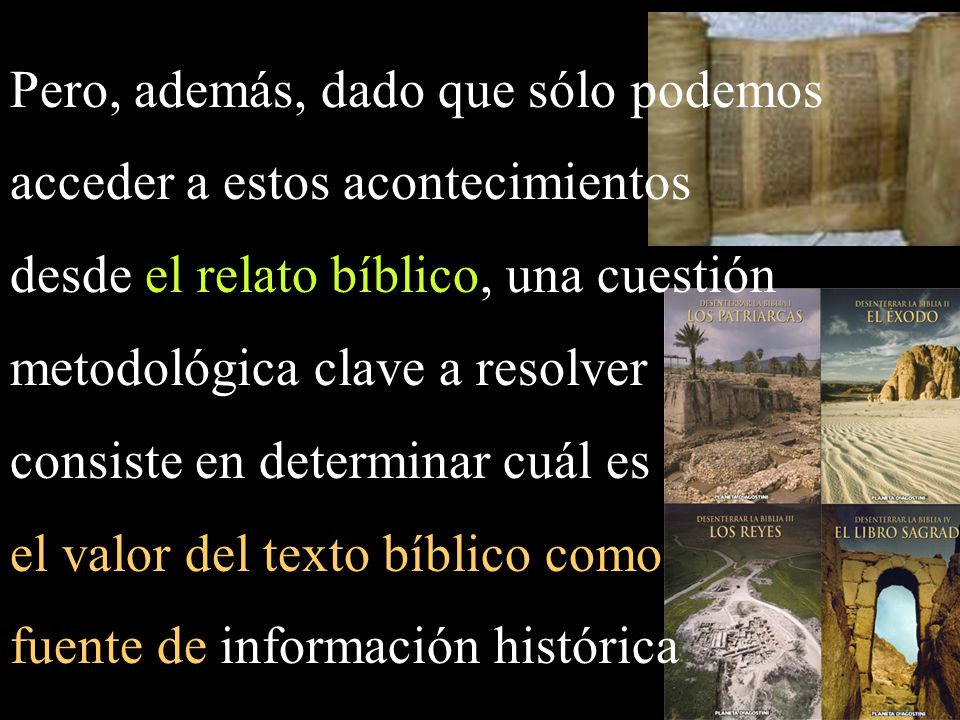 Pero, además, dado que sólo podemos acceder a estos acontecimientos